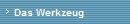 Das Werkzeug